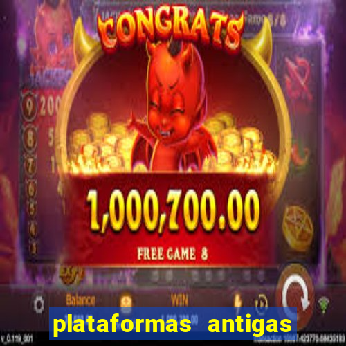 plataformas antigas de slots